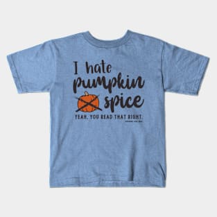 I Hate Pumpkin Spice © 2021 Graphic Love Shop Kids T-Shirt